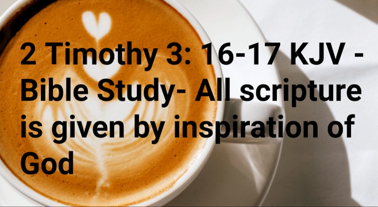 2 Timothy 3: 16-17 KJV - Bible Study- All scripture is given by inspiration of God #faith #religion