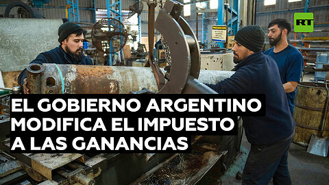 El Gobierno argentino modifica el Impuesto a las Ganancias: qué implica para los asalariados