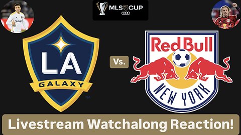 LA Galaxy Vs. New York Red Bulls 2024 MLS Cup Livestream Watchalong Reaction