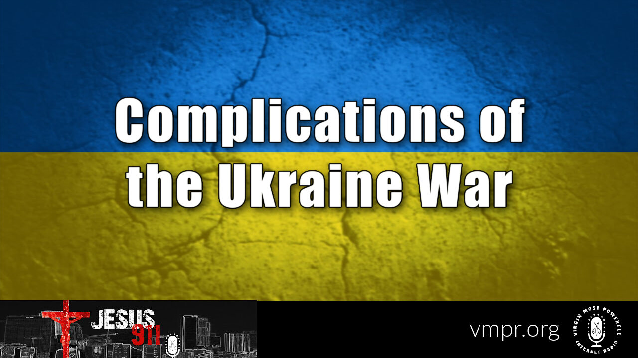 17 Nov 22, Jesus 911: Complications of the Ukraine War