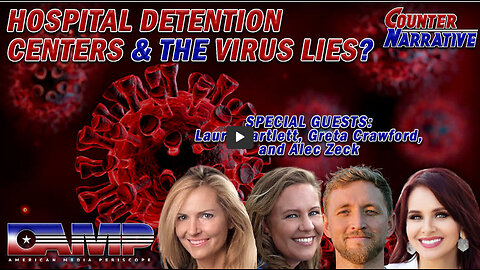 Hospital Detention Centers & the Virus LIE? | Counter Narrative Ep. 49