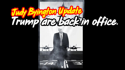 Judy Byington Update - Trump Are Back In Office.