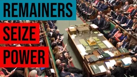 Treacherous Remainers Stop No Deal Brexit After Seizing Parliament