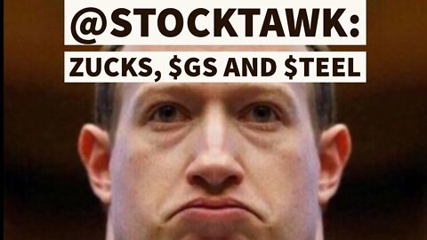 Zucks, GoldMan Sachs & Steel - StockTawk Clips