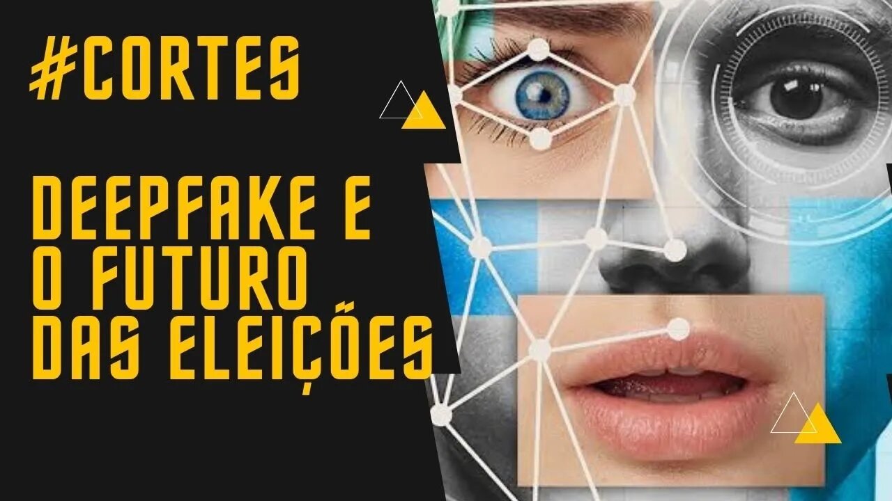 DEEPFAKE IRÁ GANHAR AS ELEIÇÕES!