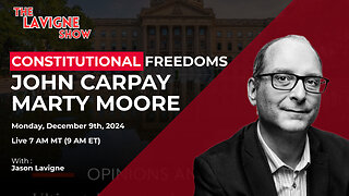 Constitutional Freedoms w/ John Carpay & Marty Moore