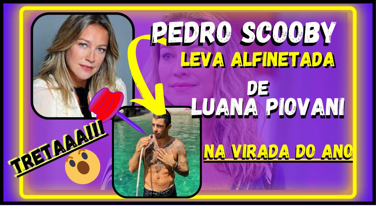 Treta!Com #PedroScooby, e #LuanaPiovani, ela que começou o ano já alfinetando o ex na virada do ano.