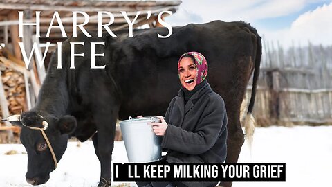 I´ll Keep Milking Your Grief (Meghan Markle)