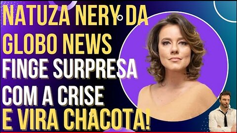 Natuza from Globo News pretends to be surprised by the crisis and becomes a joke - By OiLuiz