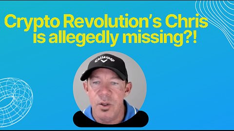 Crypto Revolution's Chris is allegedly missing?!