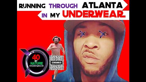 Running through ATLANTA in My UNDERWEAR....