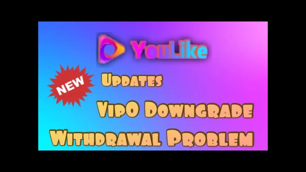 YouLike New Update | Withdrawal Problem | Vip0 Downgrade