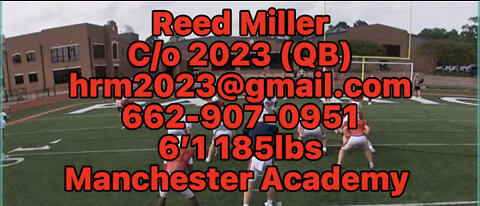 Reed Miller -- C/o 2023 (QB) -- 6'1 185lbs -- 662-907-0951 / hrm2023@gmail.com -- Manchester Academy