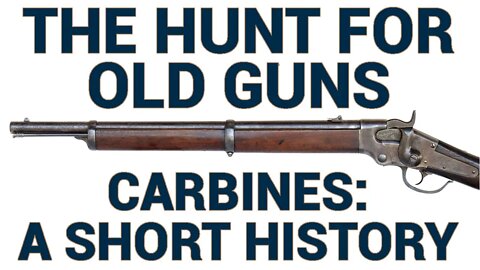 Hunt for Old Guns: Short History of Carbines