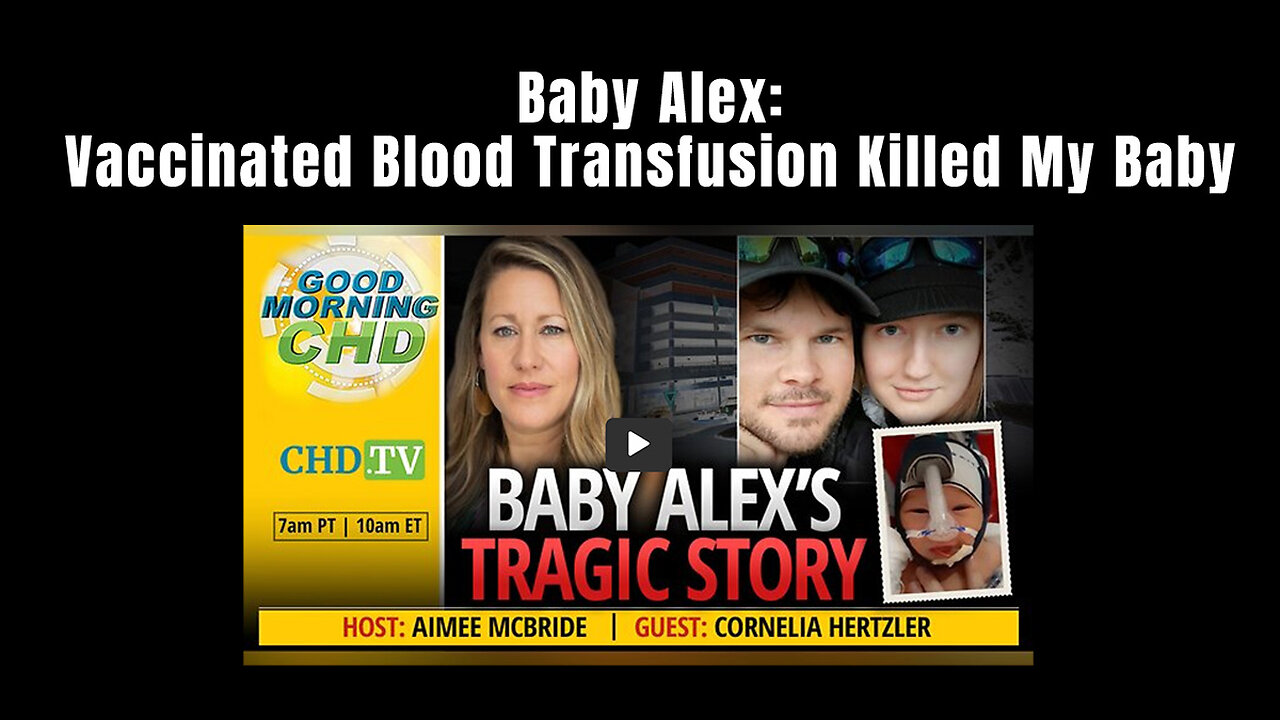 Baby Alex: Vaccinated Blood Transfusion Killed My Baby