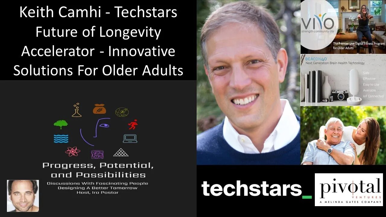 Keith Camhi - Techstars Future of Longevity Accelerator - Innovative Solutions For Older Adults