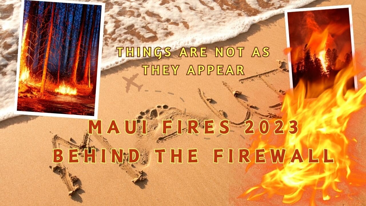 Maui Fires 2023 - Behind the Firewall