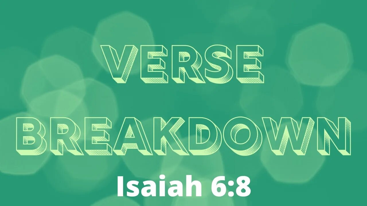 Isaiah 6:8 - Verse Breakdown #60 | Ewaenruwa Nomaren