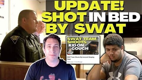 SWAT TEAM SHOT MY CLIENT IN BED | UPDATE!