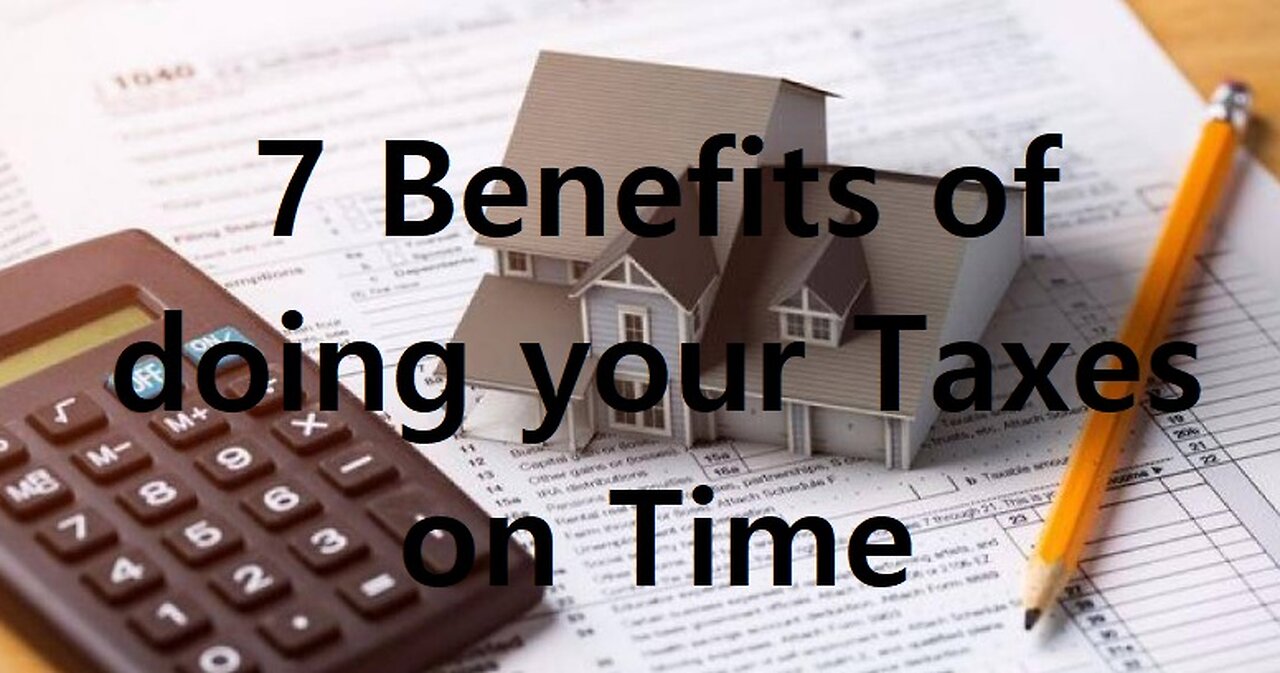 7 Benefits of Doing your Taxes on Time