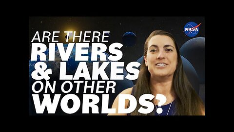 Are there rivers and lakes on other worlds?