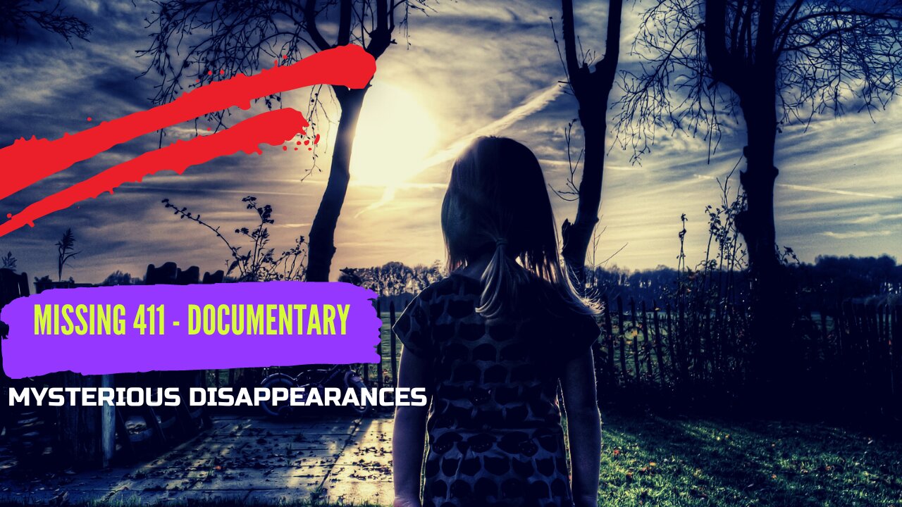 Missing 411 2016 Documentary - mysterious disappearances