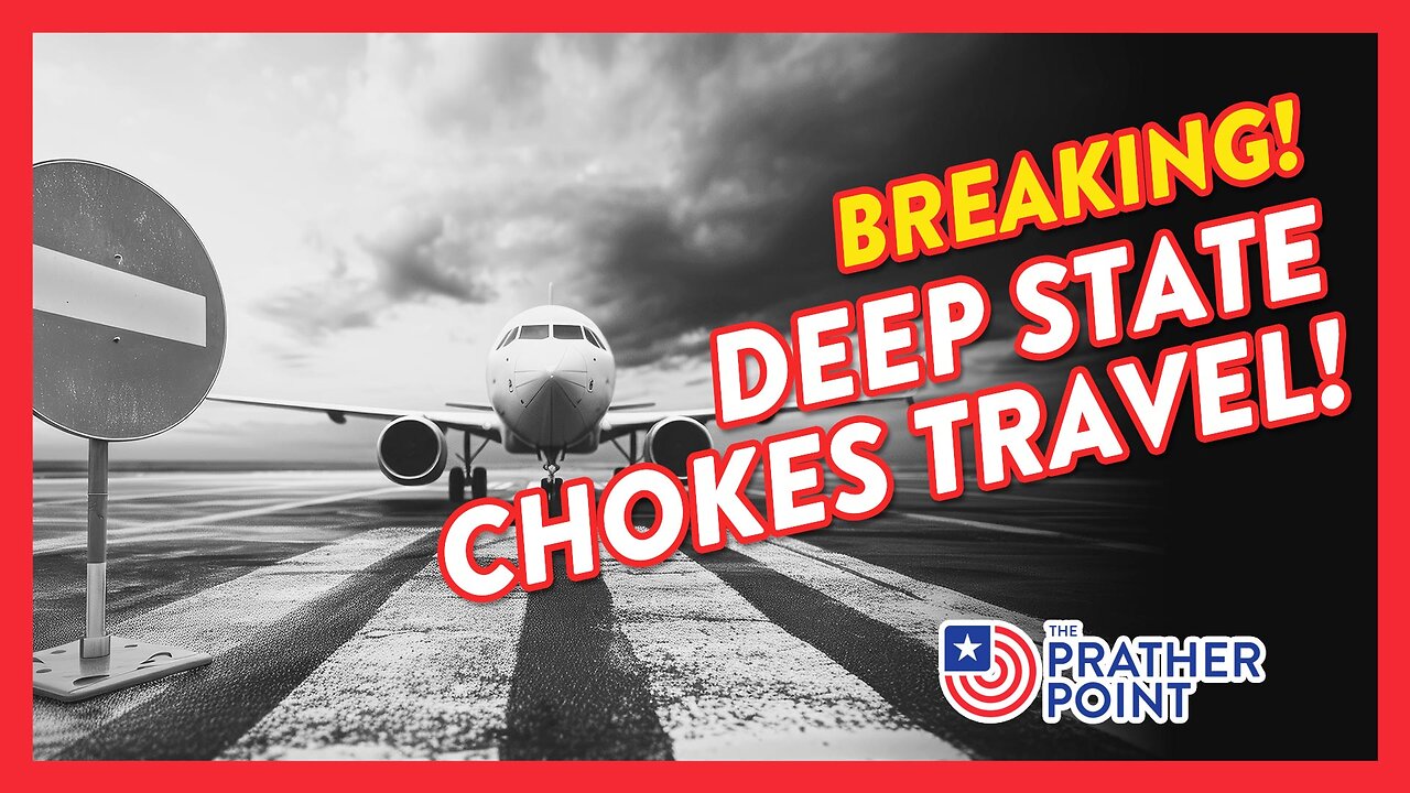 BREAKING: DEEP STATE CHOKES TRAVEL