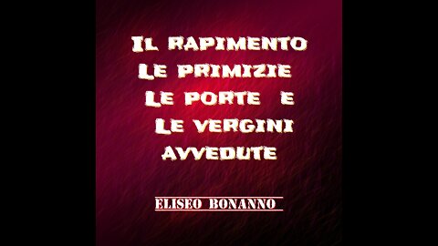 IL RAPIMENTO LE PRIMIZIE LE PORTE E LE VERGINI AVVEDUTE