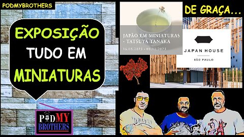 EXPOSIÇÃO GRATUITA "JAPÃO EM MINIATURAS" CHEGA EM SÃO PAULO