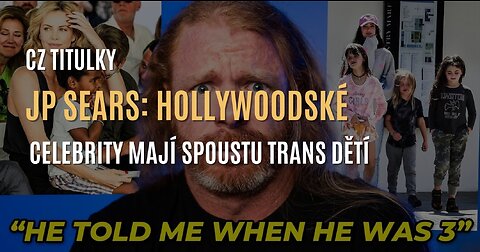 JP Sears: Hollywoodské celebrity mají spoustu trans dětí (CZ TITULKY)