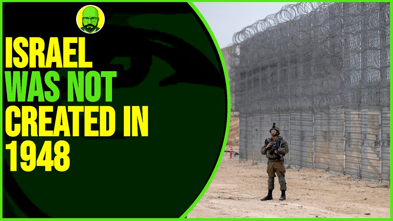 ISRAEL WAS NOT CREATED IN 1948!