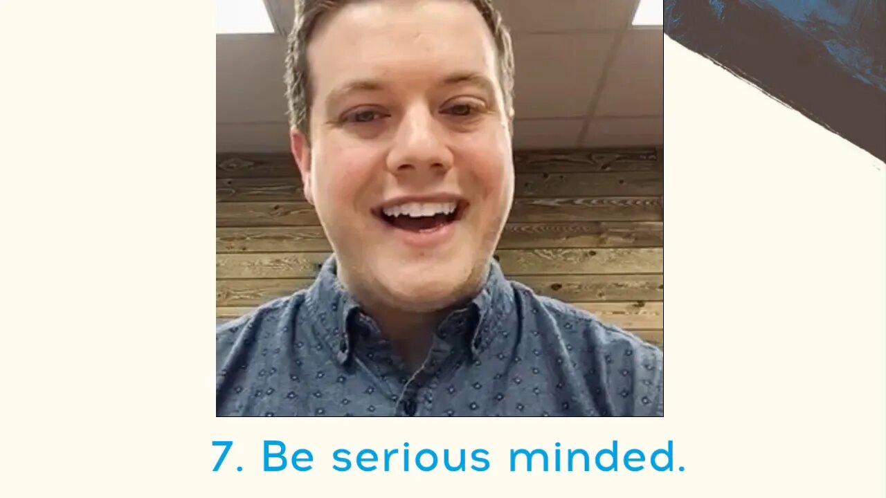 Step 7: Be Serious Minded