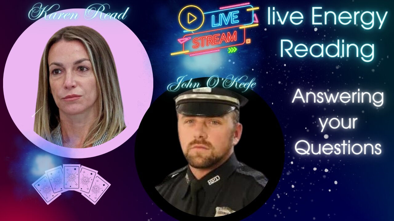 Live Stream Karen Read/John O'Keefe Energy Reading Ask your Questions Live!