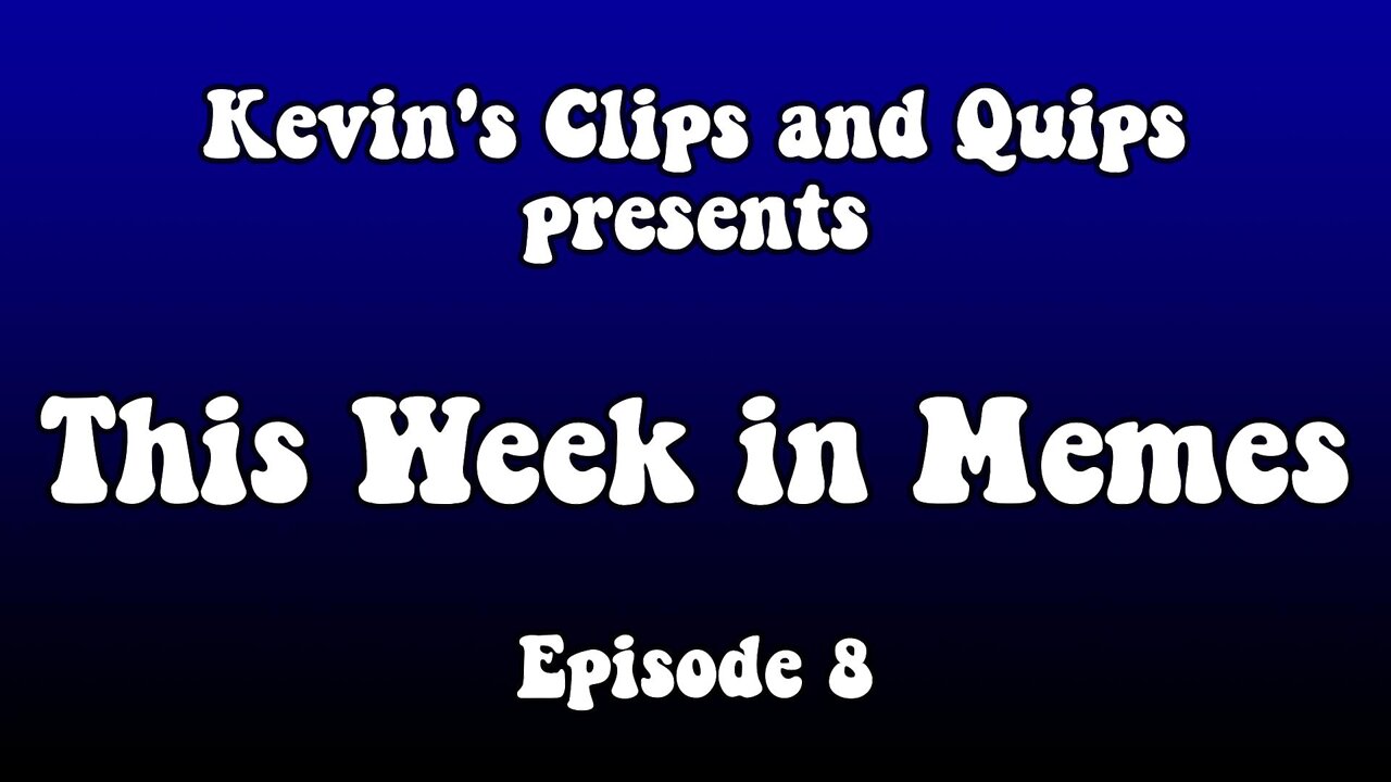 TWIM - This Week in Memes - Episode 8