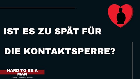 Ist es zu spät für die Kontaktsperre?
