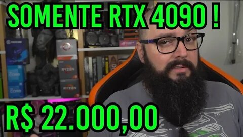 RTX 4090 por R$ 22.000,00 ?