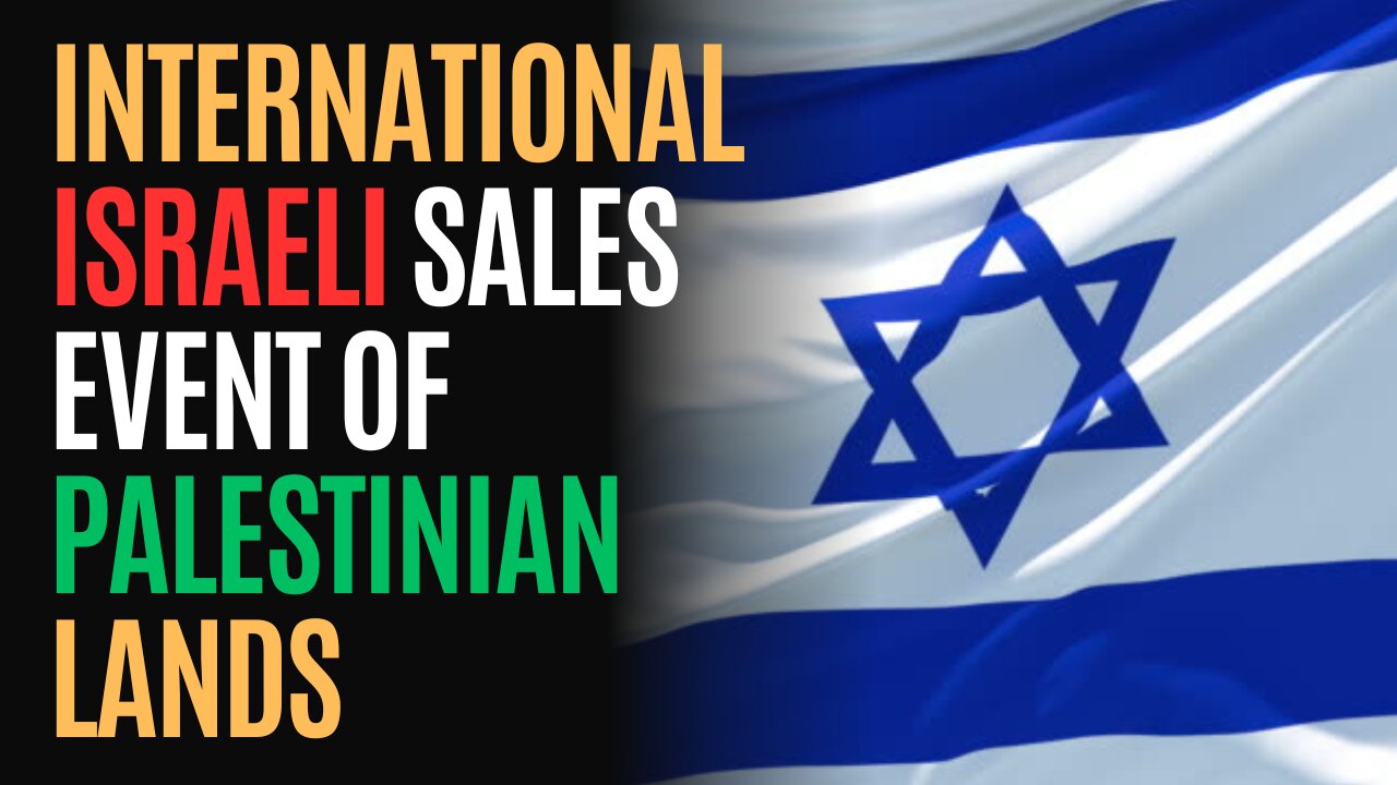 International Israeli Sales Event of Palestinian Land