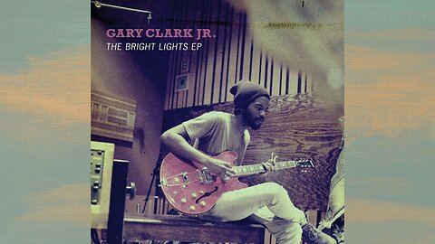 Gary Clark Jr. - Don't Owe You A Thing