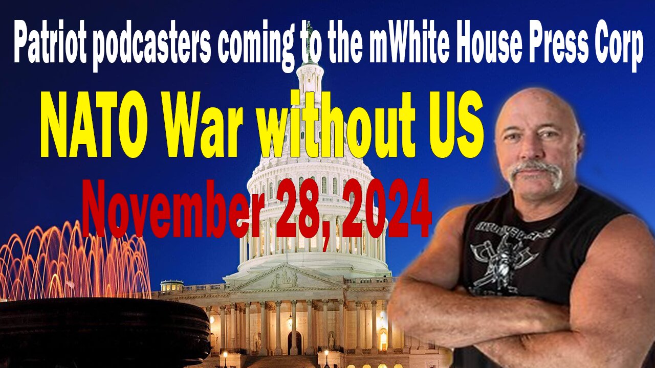 Michael Jaco - Update Today Nov 28 - Patriot podcasters coming to the mWhite House Press Corp? NATO War without US?