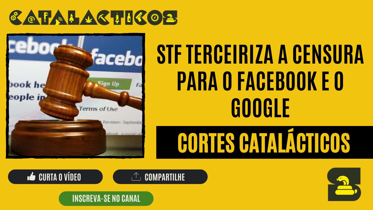 [CORTES] STF TERCEIRIZA a CENSURA para o FACEBOOK e o GOOGLE