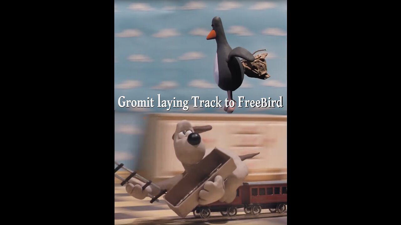 Gromit laying tracks to FreeBird