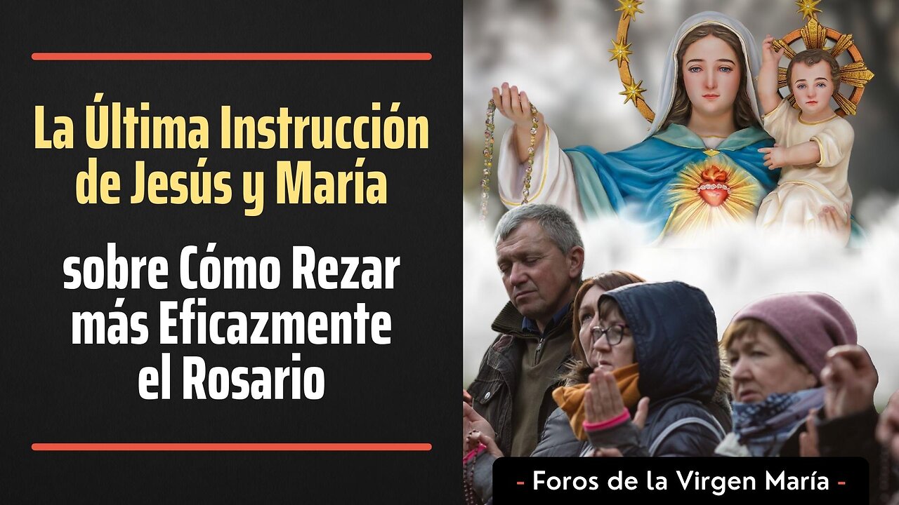 La Última Instrucción de Jesús y María sobre Cómo Rezar más Eficazmente el Rosario