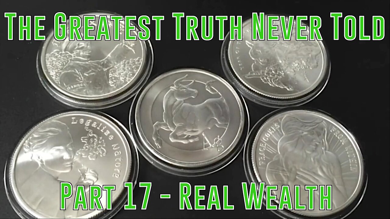 Part 17 - Real Wealth (Greatest Truth Never Told)