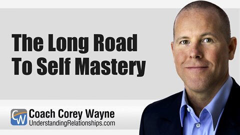 The Long Road To Self Mastery