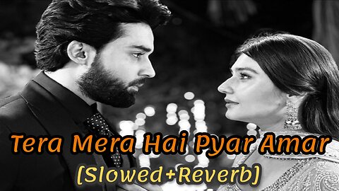 Tera Mera Hai Pyar Amar – [ slowed + reverb ] | Ishq Murshid |