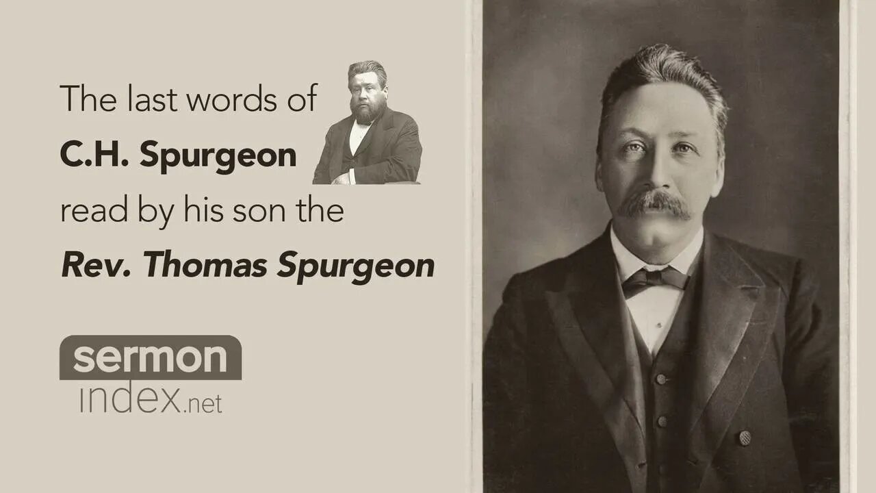 The Last Words of C.H. Spurgeon read by his son the Rev. Thomas Spurgeon