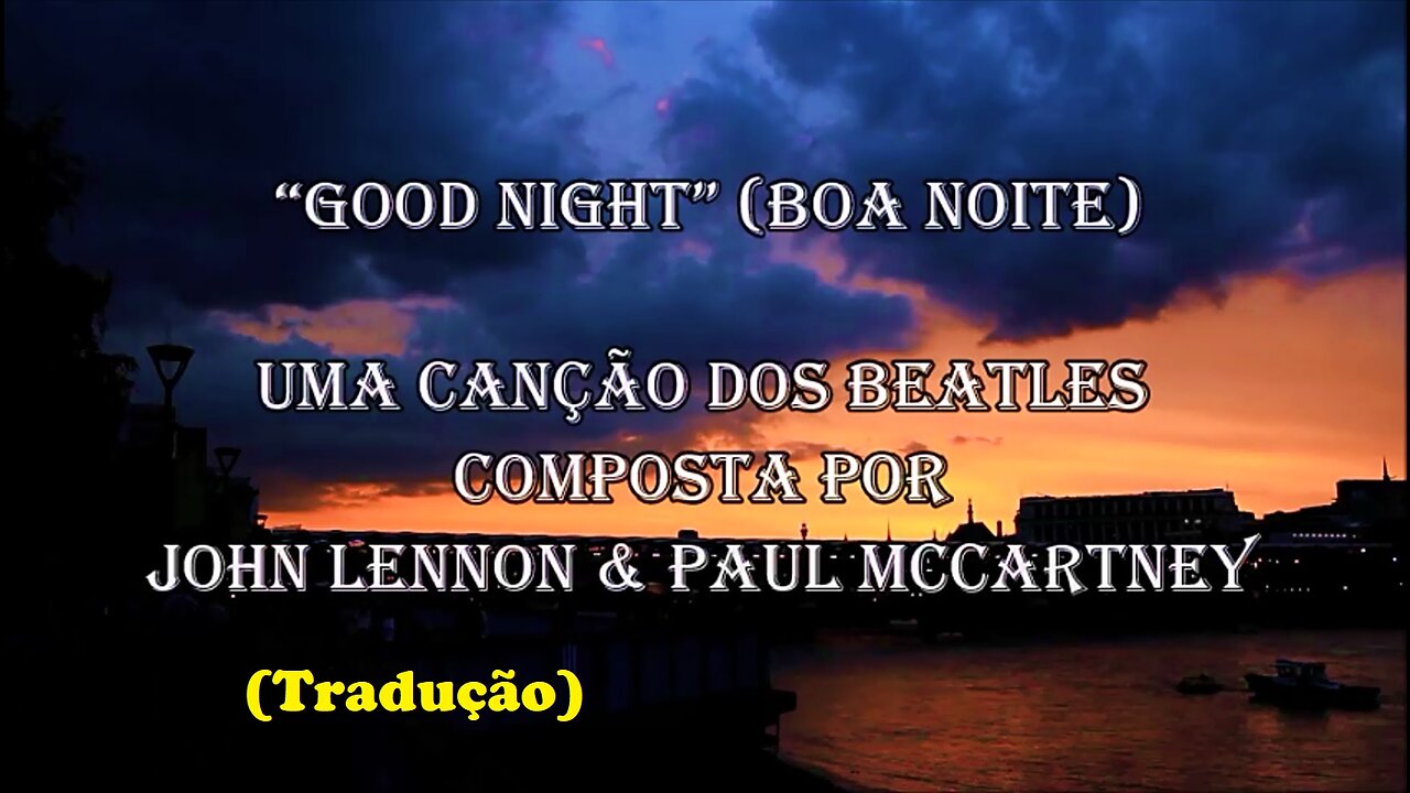 The Beatles - Good Night (Tradução) – by Rick Jones Anderson