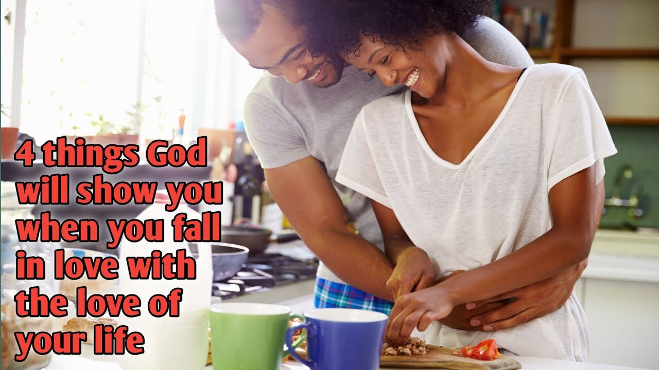 4 things God will show you when you fall in love with the love of your life