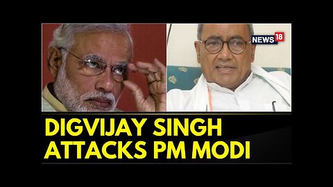 Congress' Digvijay Singh Takes A Jibe At PM Modi: PM's Speech Spews Venom Of Hatred | News18