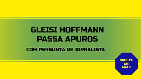 GLEISI HOFFMANN PASSA APUROS COM JORNALISTA